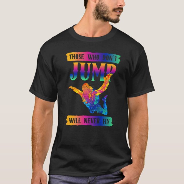 Camiseta Freefly Those Who Don´t Jump Will Never Fly Skydiv (Anverso)