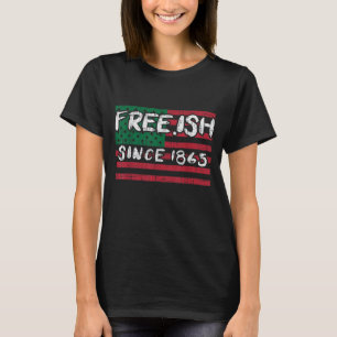 Camiseta Freeish desde 1865 Orgullo de Historia Negra Ame a