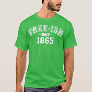 Camiseta Freeish desde 1865 por la libertad americana de Áf