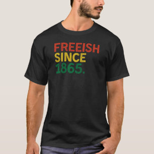 Camiseta Freeish desde 1865 Regalos del Mes de la Historia 