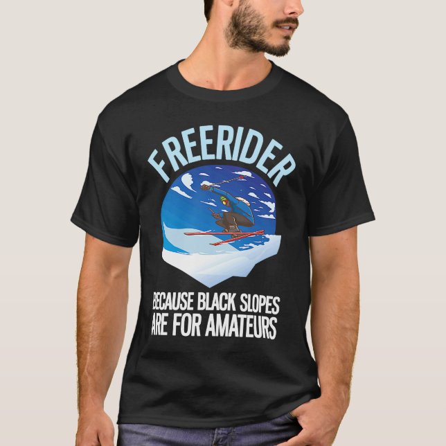 Camiseta Freerider Because Black Slopes Are For Amateurs  1 (Anverso)