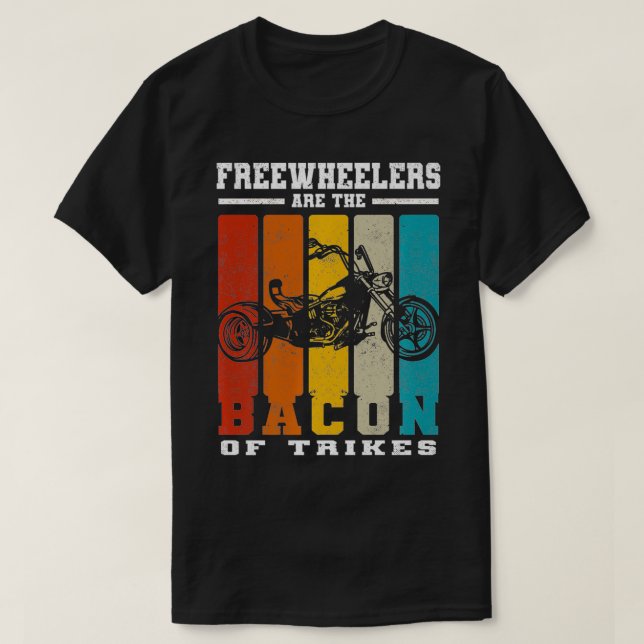 Camiseta Freewheelers Are The Bacon Of Trikes  Triker teach (Diseño del anverso)
