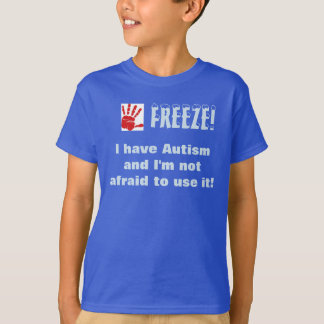 Camiseta Freeze-Tengo autismo y no tengo miedo de usarlo