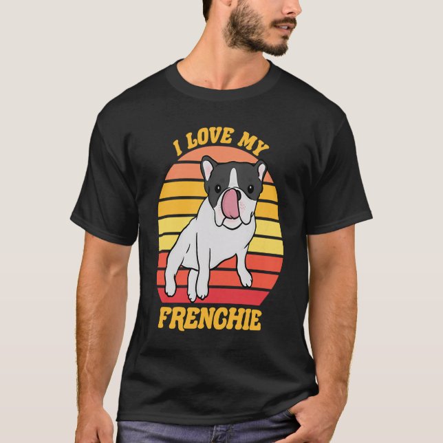 Camiseta French Bull Dog  I love my Frenchie  Dog Owner     (Anverso)