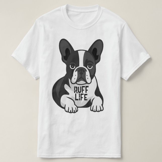 Camiseta French Bulldog Black & White Puppy Dog Rough Life  (Diseño del anverso)