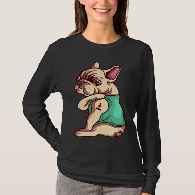 Camiseta French Bulldog Dog I Love Mom Tattoo (Anverso)