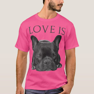Camiseta French Bulldog  Love Is Cute Frenchie Dog Mom Gift