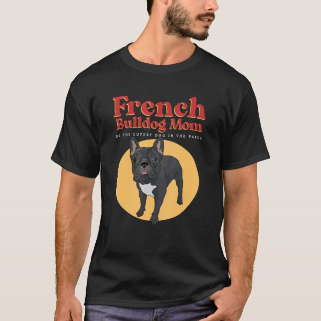 Camiseta French Bulldog Mom Of The Cutest Dog  French Bulld (Anverso)