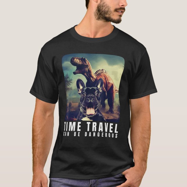 Camiseta French Bulldog Time Travel Can Be Dangerous French (Anverso)