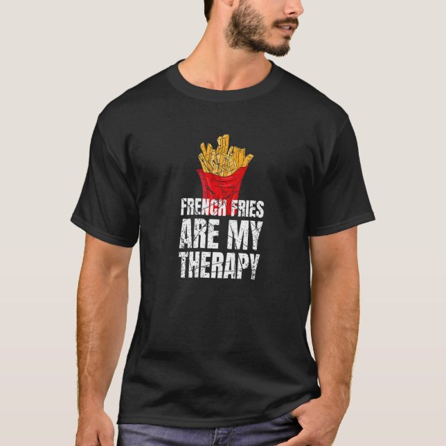 Camiseta French Fries Are My Therapy Fast Food Lover Premiu (Anverso)