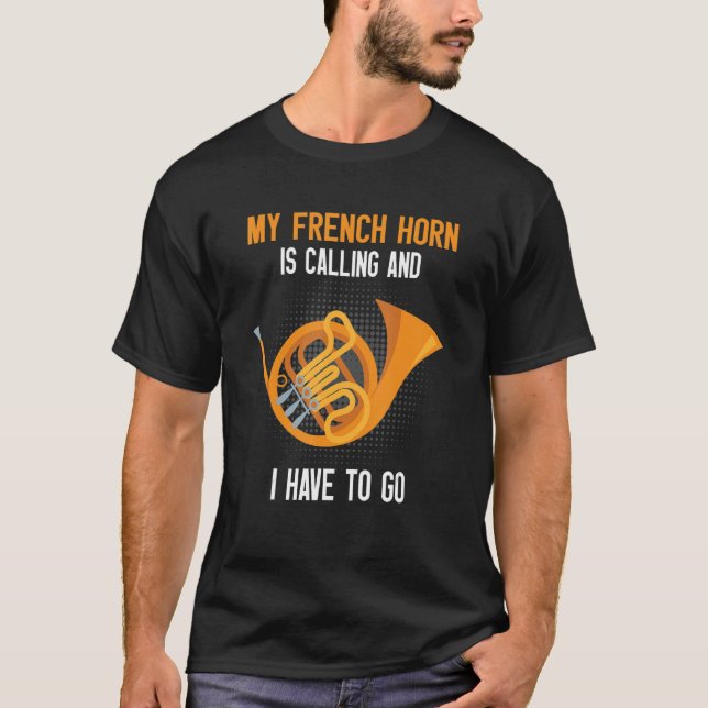 Camiseta French Horn Is Calling French Hornist (Anverso)