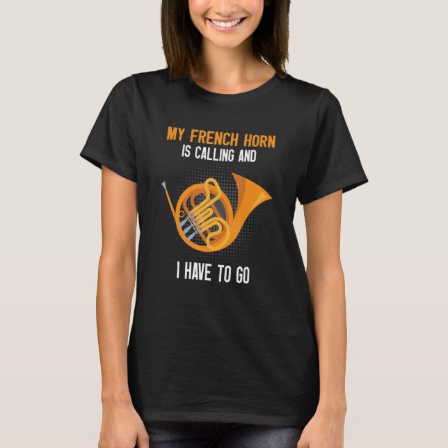 Camiseta French Horn Is Calling French Hornist (Anverso)