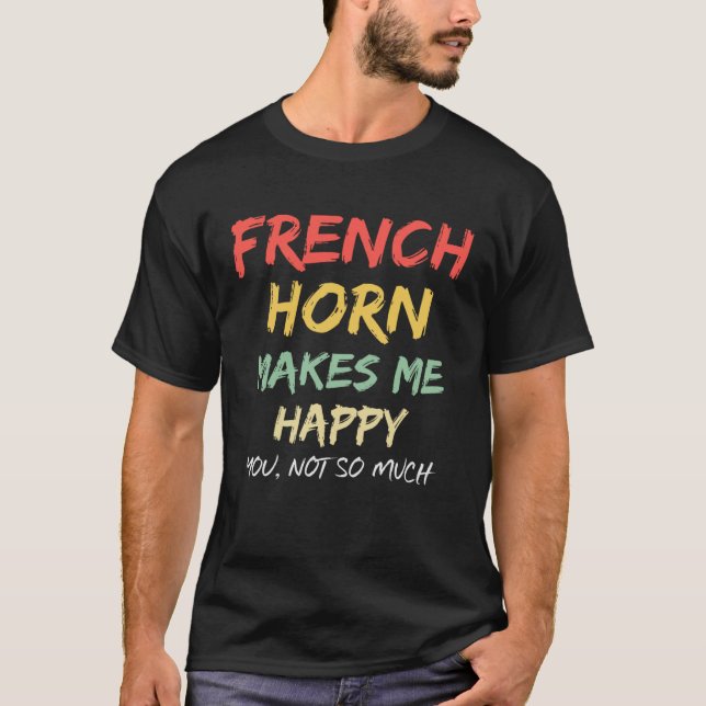 Camiseta French Horn Makes Me Funny Musician Women Men Girl (Anverso)
