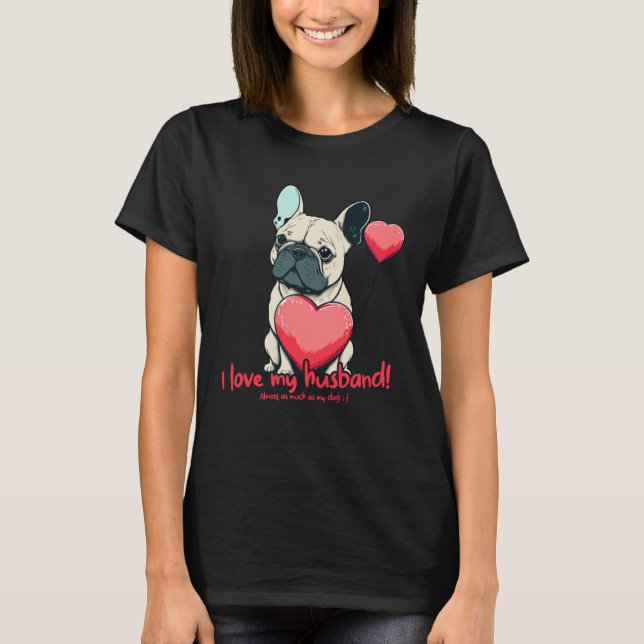 Camiseta Frenchbulldog With Heartballoon  I Love My Husband (Anverso)