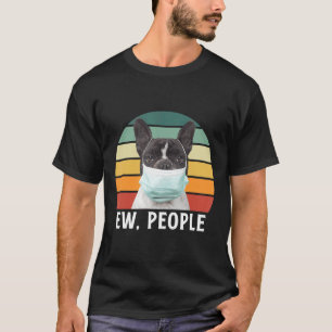 Camiseta Frenchie Ew People Bulldog francés Face Mask Retro