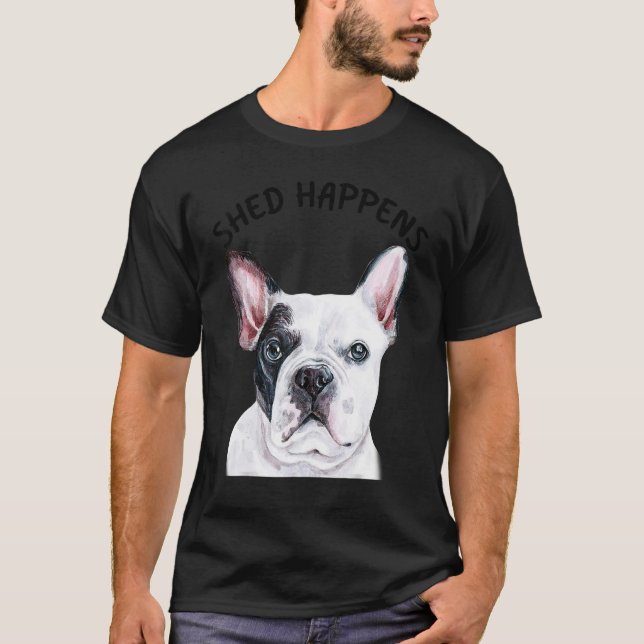 Camiseta Frenchie French Bulldog Saying Shed Happens (Anverso)