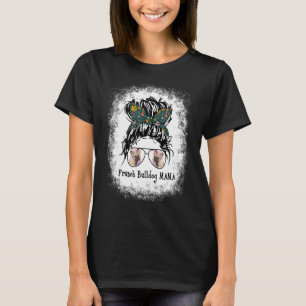 Camiseta Frenchie Mama Bleached Messy Bun Hair Dog Mom Moth