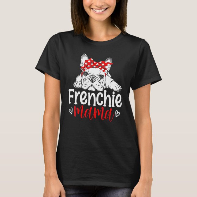 Camiseta Frenchie Mama Bulldog francesa, perro del Día de l (Anverso)