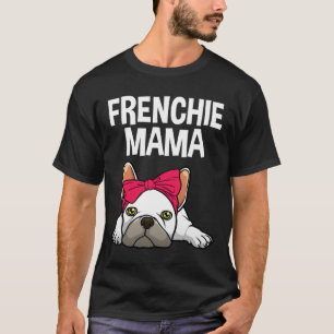 Camiseta Frenchie Mom Bulldog Francés Diseño Para Mujeres G