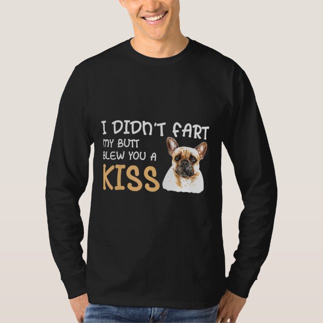 Camiseta Frenchie, No Me Molesté El Butt Te Golpeé Un Beso  (Anverso)