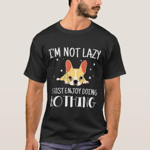 Camiseta Frenchie No Soy Perezoso Sólo Disfruto De Hacer Na