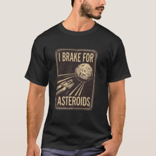 Camiseta Freno para Asteroides Humor de Ciencia Ficción Dis