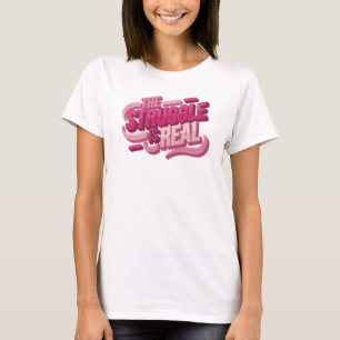 Camiseta Fresca impresión de moda THE STRUGGLE IS REAL en r