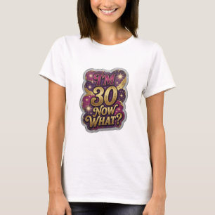 Camiseta Fresco Dorado MOTIVO ARTÍSTICO Estoy 30 Y AHORA QU