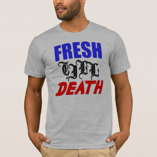 Camiseta fresco hasta muerte