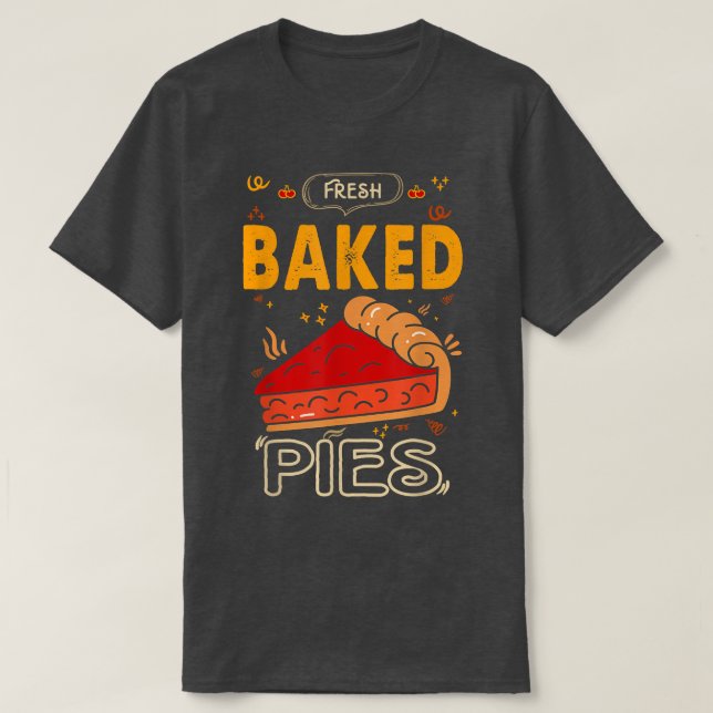 Camiseta Fresh Baked Pies For Baker Or Baking Fans  (Diseño del anverso)