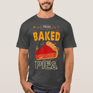 Camiseta Fresh Baked Pies For Baker Or Baking Fans 