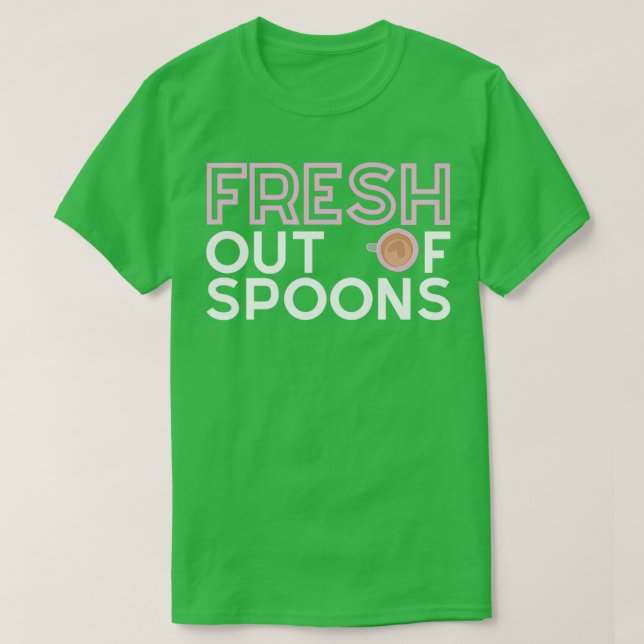 Camiseta FRESH Out Of Spoons Spoonie (Diseño del anverso)