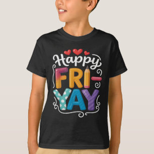 Camiseta Fri-yay Happy Friday Funny Weekend Teacher Tee for
