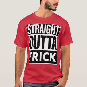 Camiseta Frick Name Straight Outta Frick