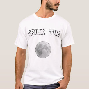 Camiseta Frick the moon tooterppp