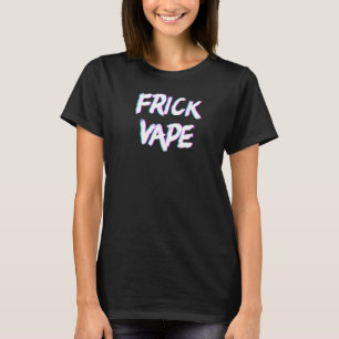 Camiseta Frick Vape Vaporwave Anti Vaping No Vape Frick Vap