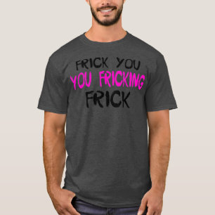 Camiseta Frick You FrickTShirt