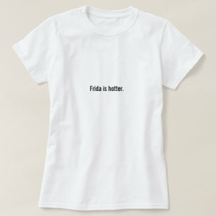 Camiseta Frida es más caliente