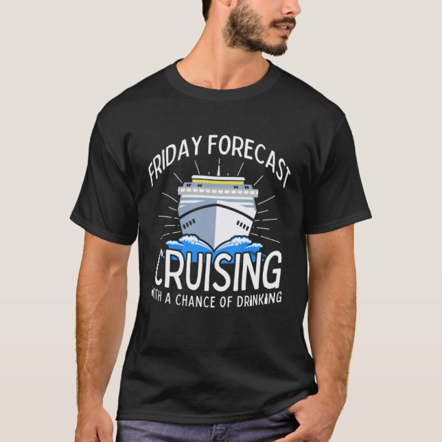 Camiseta Friday Forecast Cruising With A Chance Of Drinking (Anverso)