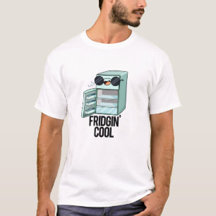 Camiseta Fridgin Guay Funny Refrigerador Pun