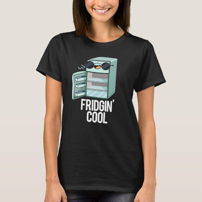 Camiseta Fridgin Guay Funny Refrigerator Pun Dark BG (Anverso)