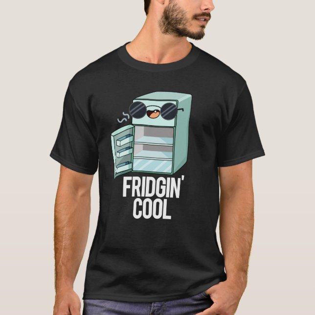 Camiseta Fridgin Guay Funny Refrigerator Pun Dark BG (Anverso)
