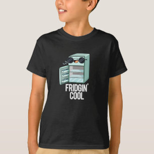 Camiseta Fridgin Guay Funny Refrigerator Pun Dark BG