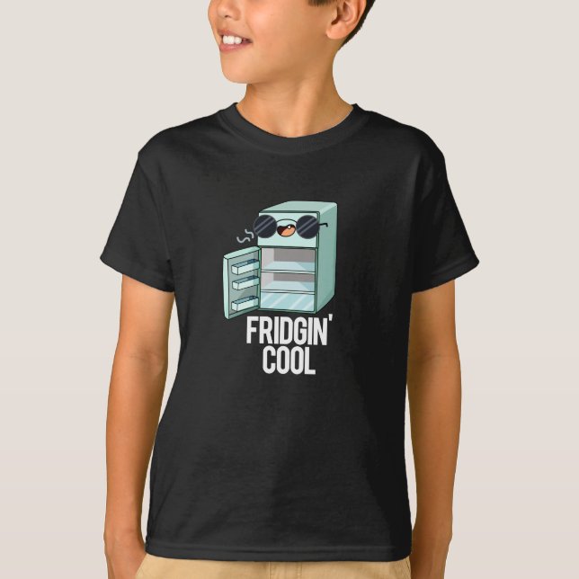 Camiseta Fridgin Guay Funny Refrigerator Pun Dark BG (Anverso)