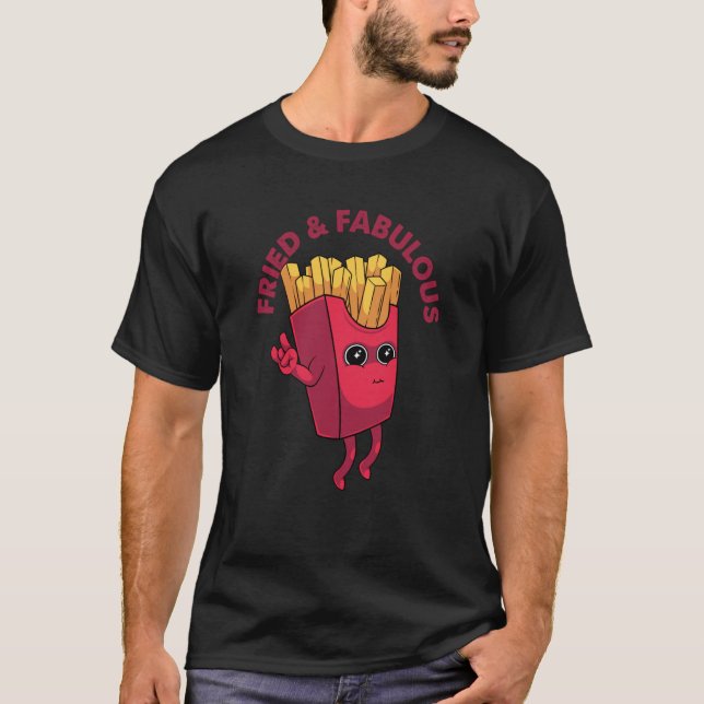 Camiseta Fried and Fabulous Potato French Fries Junk Food P (Anverso)