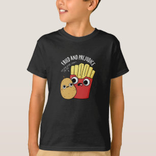Camiseta Fried Y Prejudice Fries Funy Pun Dark BG