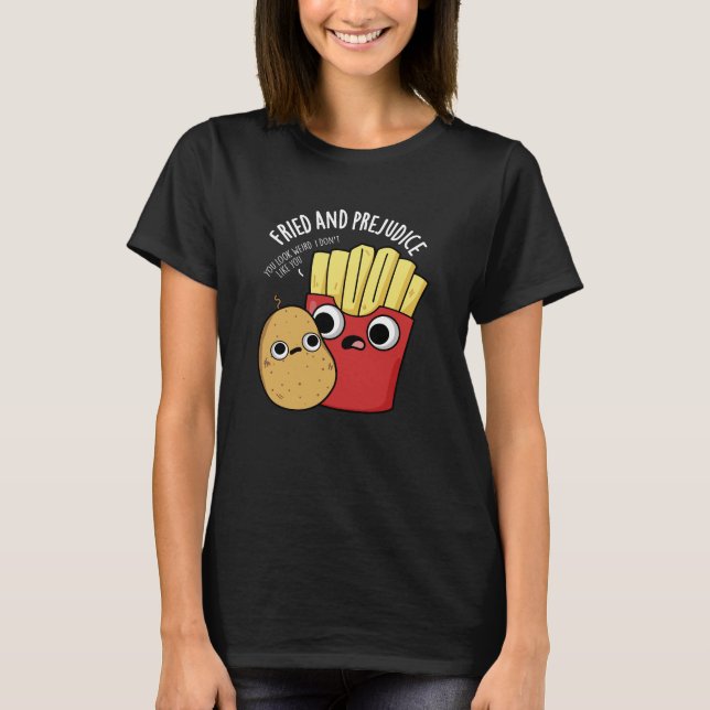 Camiseta Fried Y Prejudice Fries Funy Pun Dark BG (Anverso)