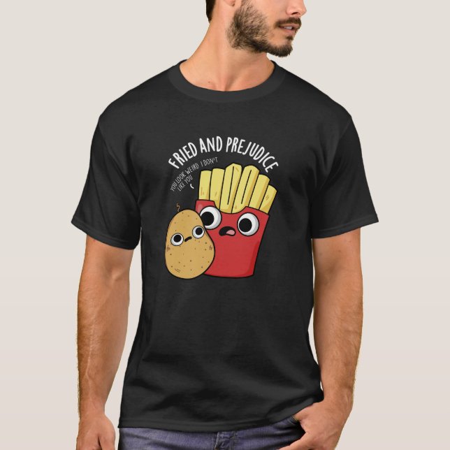 Camiseta Fried Y Prejudice Fries Funy Pun Dark BG (Anverso)
