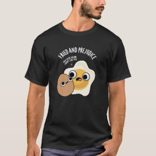 Camiseta Fried Y Prejudice Funny Egg Pun Dark BG