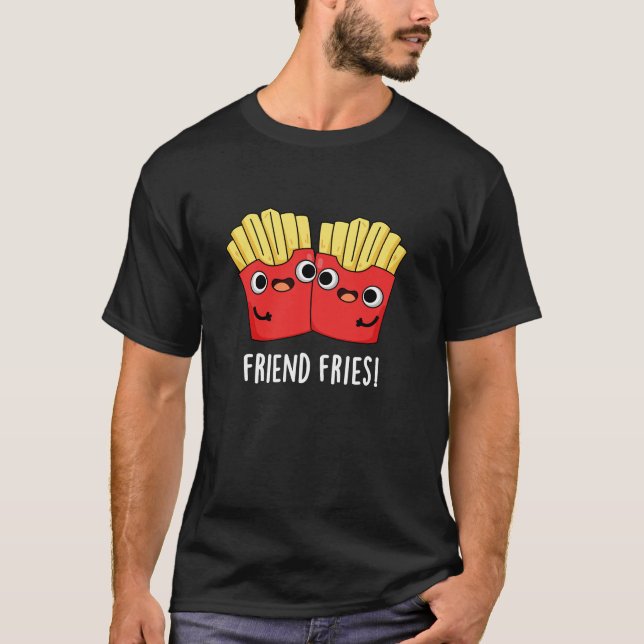 Camiseta Friend Fries Funny BFF Pun Dark BG (Anverso)